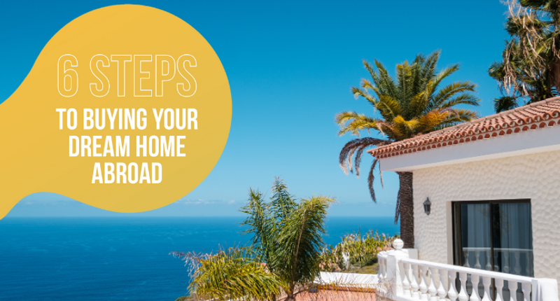 Six steps to buying your dream home abroad